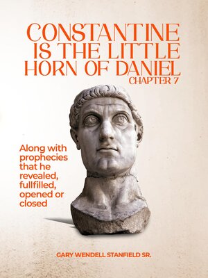 cover image of CONSTANTINE IS THE LITTLE HORN OF DANIEL CHAPTER 7